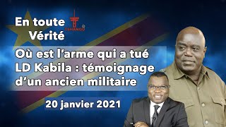 EN TOUTE VERITE : OÙ EST L'ARME QUI A TUE LD KABILA? TEMOIGNAGE D'UN ANCIEN MILITAIRE