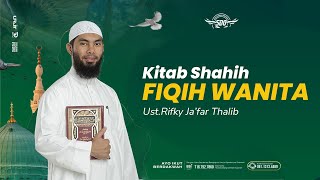 🔴 Kitab Shahih Fiqih Wanita - Ust. Rifky Ja'far Thalib