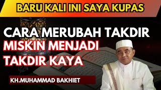 Inilah Rahasianya Merubah Takdir Miskin Menjadi Kaya - Kajian Kh.Muhammad Bakhiet