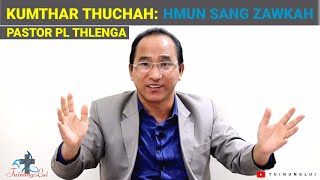 Kumthar Thuchah 1: Hmun Sang Zawkah || Pastor PL Thlenga