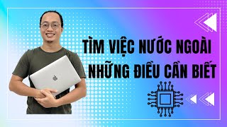 TÌM VIỆC NƯỚC NGOÀI NÊN BẮT ĐẦU TỪ ĐÂU | NHỮNG ĐIỀU GÌ CẦN BIẾT ?