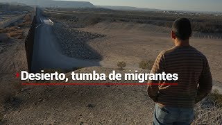 #RiesgosFronterizos | El desierto se convirtió en la tumba de miles de migrantes