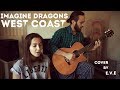 Imagine Dragons - West Coast (cover by e.v.e)