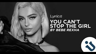 BEBE REXHA - YOU CAN'T STOP THE GIRL Lyrics