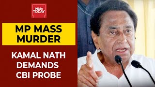 Madhya Pradesh Mass Murder: Kamal Nath Demands CBI Probe | Breaking News | India Today