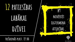 12 PATIESĪBAS LABĀKAI DZĪVEI – #9 NOVĒRTĒT ILGTERMIŅA ATTIECĪBAS