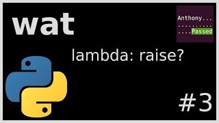 wat - lambda: raise? (python) #03