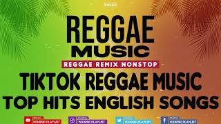 REGGAE REMIX NON-STOP | VIRAL TIKTOK ENGLISH REGGAE MUSIC