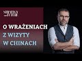 O wrażeniach  z wizyty w Chinach | Jacek Bartosiak | Albert Świdziński | Antoni Opaliński | S&F