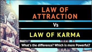 Law of Attraction Vs Law of Karma - What is the difference between Law of Attraction and Karma?