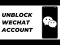 Cara Membuka Blokir Akun WeChat | Panduan Langkah demi Langkah