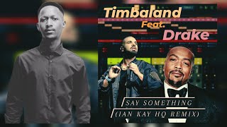 Timbaland ft  Drake - Say Something (Ian Kay HQ Remix) #drake #timbaland