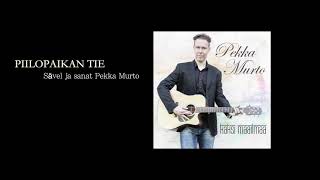 Pekka Murto - Piilopaikan Tie