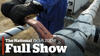The National for Thursday October 5, 2017: Energy East killed, Sixties Scoop settlement, At Issue