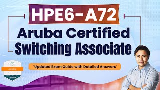 HPE6-A72 Aruba Certified Switching Associate Exam -  detailed explanation