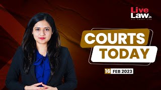 Shiv Sena Rift, Lakhimpur Kheri Case, Mehbooba Mufti : Courts Today-16.02.23