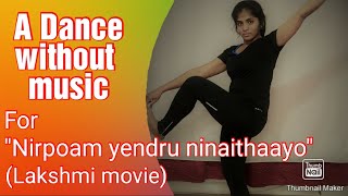 ''Nirpoam endru ninaithayo'' song - a dance without music - by Jhansi -  from Lakshmi movie