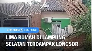 Lima Rumah di Lampung Selatan Terdampak Lonsor | Liputan 6 Lampung