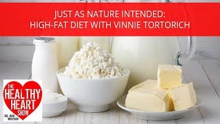 Just As Nature Intended | High-Fat Diet | Vinnie Tortorich