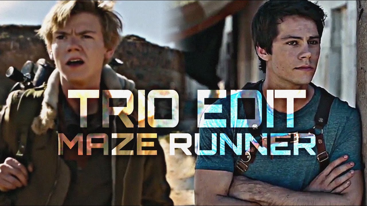 Trio Edit Maze Runner Youtube