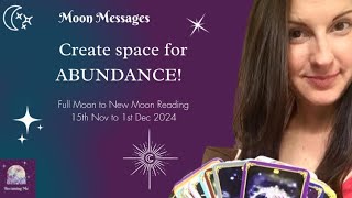 Create Space for ABUNDANCE! ~ Full Moon to New Moon Reading ~ 15/11 - 1/12