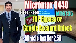 Micromax Q440 MT6735 FRP - Miracle Box Ver 2.58