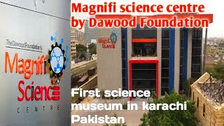 MagnifiScience Center Karachi | TDF magnifi science center | First Science museum in Pakistan