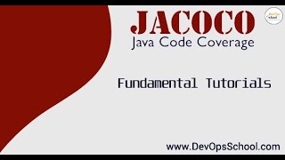 Jacoco Fundamental Tutorials — By DevOpsSchool
