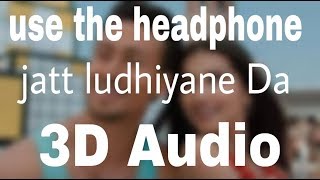 Jatt Ludhiyane Da | Every music| SOTY2| Surrounding sound|3D Song