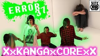 Error37 - XxKangaxCorexX (Official Music Video)