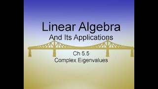 Linear Algebra & Its Applications Ch5.5: Complex Eigenvalues