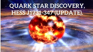 Quark Star Discovery, HESS J1731-347  (Update).