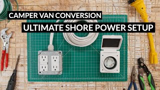 Shore Power Setup Guide - Camper Van Conversion