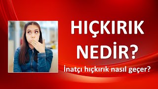 HIÇKIRIK NEDEN OLUR? İNATÇI HIÇKIRIK NASIL TEDAVİ EDİLİR?