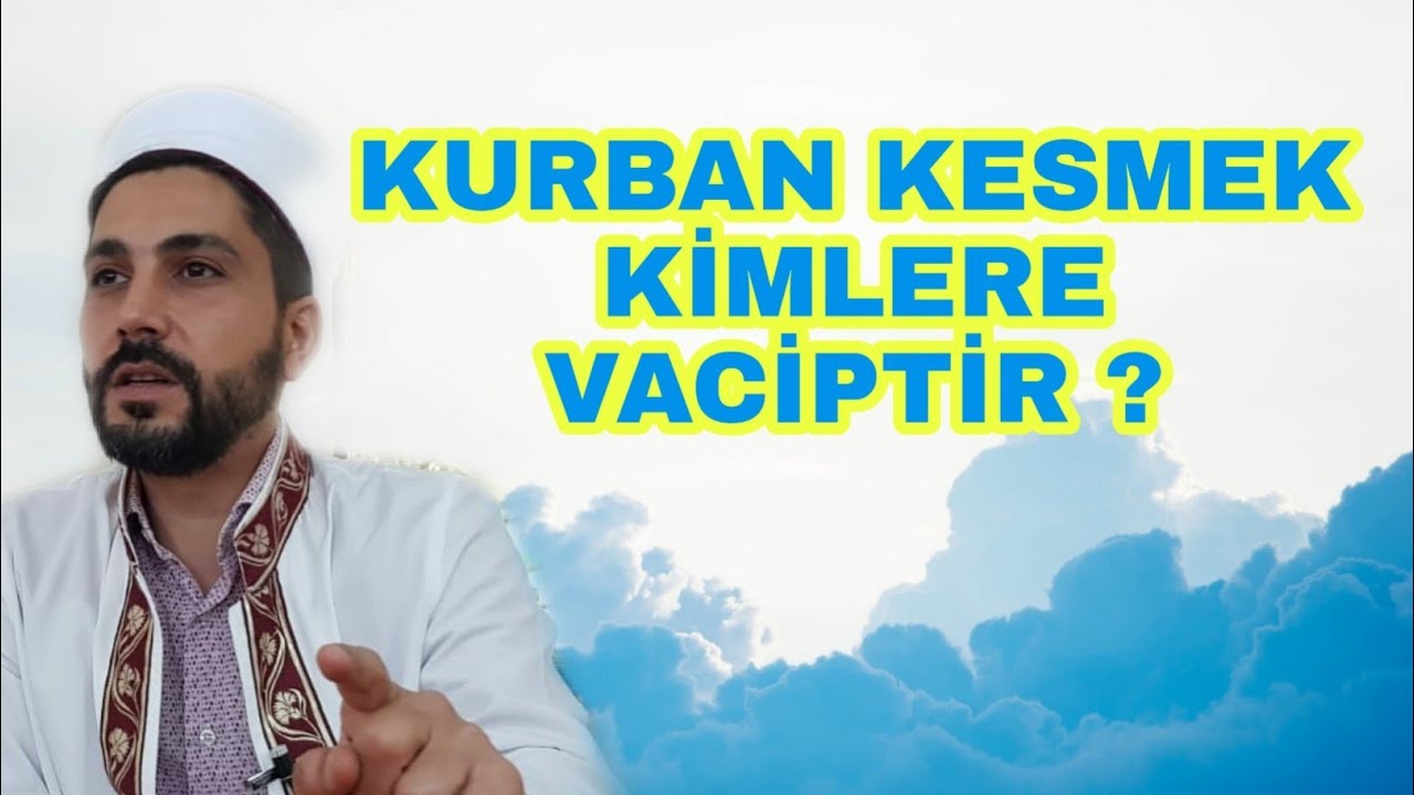 KURBAN KESMEK KİMLERE VACİPTİR ? - YouTube