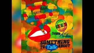 Something To Talk About - The Original Bouyon Pioneers & Triple Kay - Dominica Carnival 2016