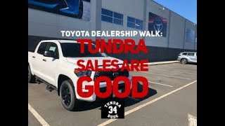 Toyota Dealership Walk: Toyota Tundra Sales Are GOOD