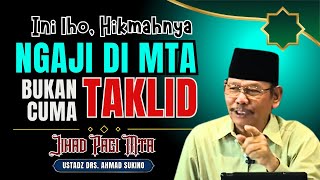 Hikmahnya bisa Ngaji di MTA Bukan Cuma Taklid | Jihad Pagi MTA Kenangan Ustads Drs. Ahmad Sukino