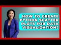 How To Create Python Scatter Plots For Data Visualization? - Python Code School