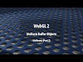 WebGL 2: Uniform Buffer Objects