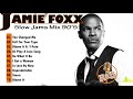 Jamie Foxx R&B Old School Slow Jams Playlist  - Jamie Foxx greatest hits