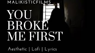You broke me first 🥀 | Aesthetic | Lofi |Heartbreak | Status | Malikistic