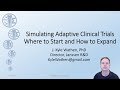 Simulating Adaptive Clinical Trials – Where to Start and How to Expand   Part 1