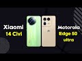 xiaomi 14 civi vs motorola edge 50 ultra || motorola edge 50 ultra vs xiaomi 14 civi