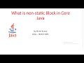 What is Non Static Block in Corejava Online Session of Core java