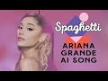 Ariana Grande -Spaghetti (ai song cover)