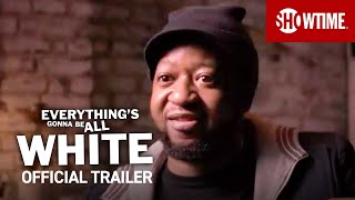 everything's gonna be all white (2022)  Trailer | SHOWTIME Documentary Series