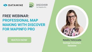 Professional Map Making with Discover for MapInfo Pro I Natalia Valenzuela I Datamine free webinar