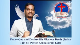 Praise God and Declare His Glorious Deeds (Isaiah 12:4-5)- Pastor Krupavaram Lella