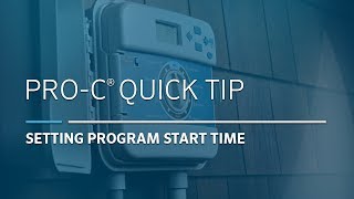 Pro-C Irrigation Controller Basic: 02, Setting Start Time